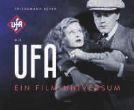 Meisterwerke der Filmkunst, Glamour und Propaganda: Die Ufa steht für eine beispiellos produktive Ära filmischen Schaffens in der ersten Hälfte des vergangenen Jahrhunderts.