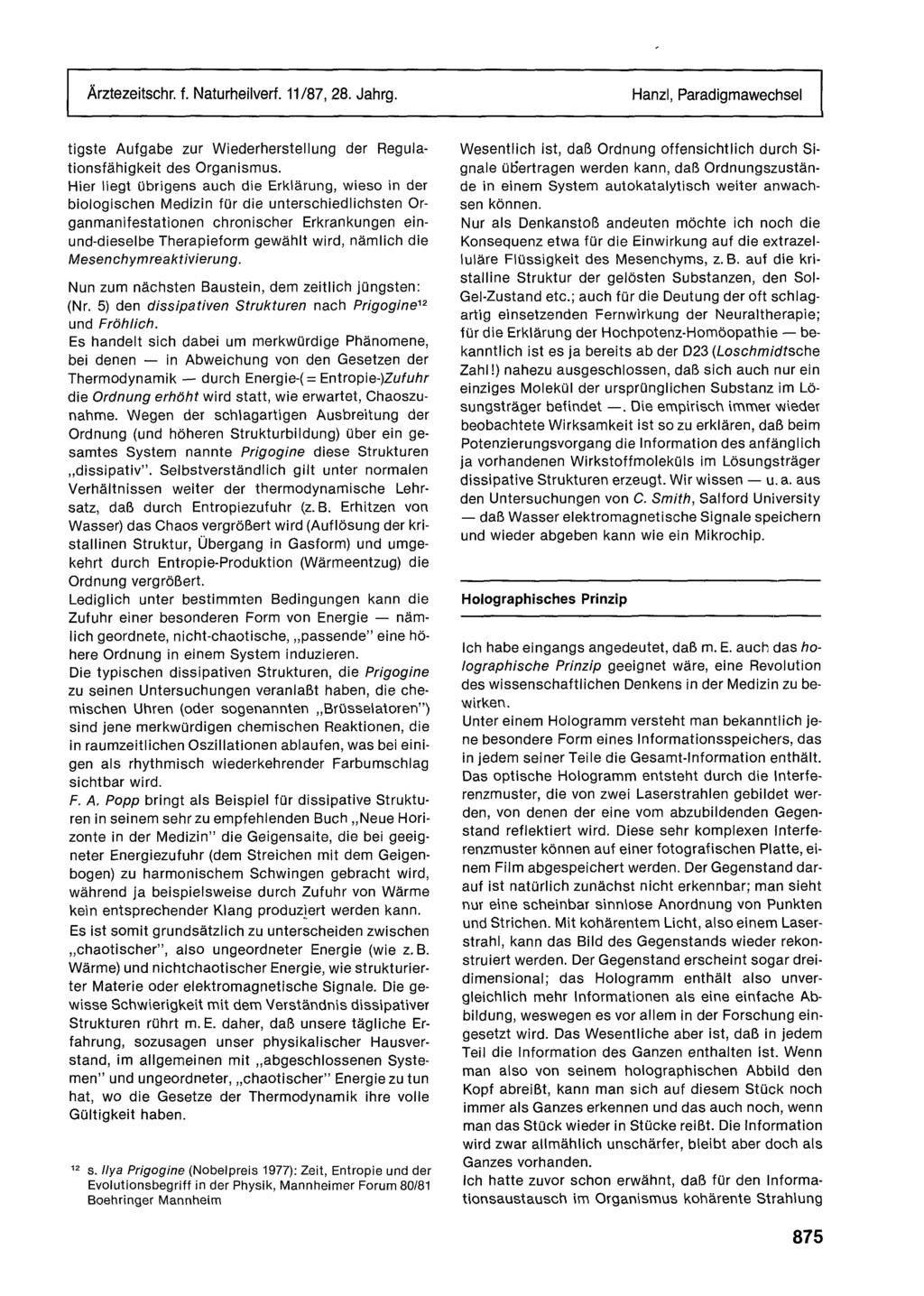 Ärztezeitschr. f. Naturheilverf. 11/87, 28. Jahrg. Hanzl, Paradigmawechsel tigste Aufgabe zur Wiederherstellung der Regulationsfähigkeit des Organismus.
