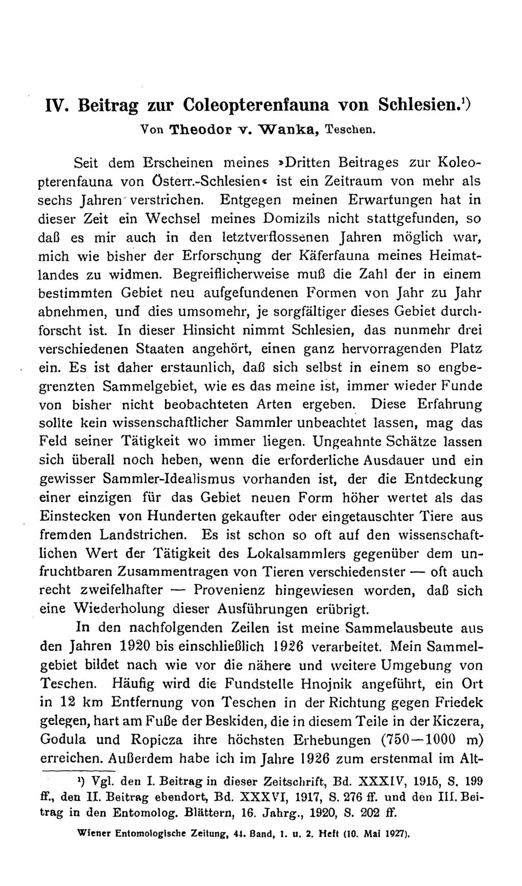 IV. Beitrag zur Coleopterenfauna von Schlesien. 1 ) Von Theodor v. Wanka, Teschen. Seit dem Erscheinen meines»dritten Beitrages zur Koleopterenfauna von Österr.