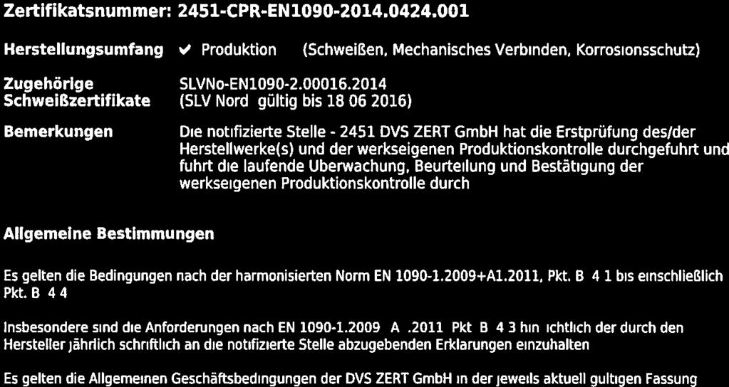 flvsert Zertifikatsnummer: 2451-CPR-EN1O9O-2014.0424.001 Herstellungsumfang Produktion (Schweißen, Mechanisches Verbinden, Korrosionsschutz) Zugehörige SLVNo-EN 1090-2.00016.