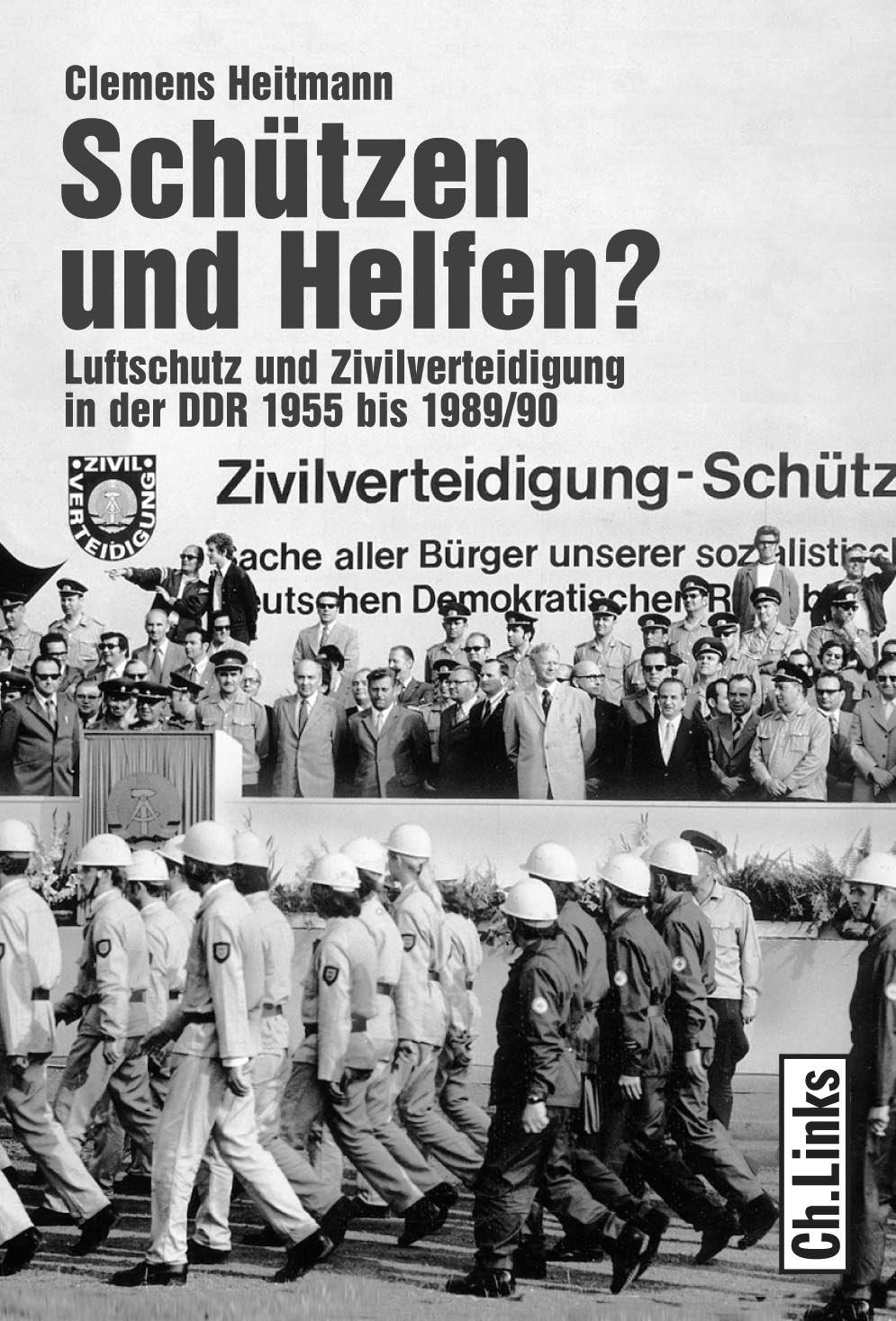 Neuerscheinungen Militärgeschichtliches Forschungsamt Clemens Heitmann, Schützen und Helfen? Luftschutz und Zivilverteidigung in der DDR 1955 bis 1989/90, Berlin: Ch. Links 2006, XII, 476 S.