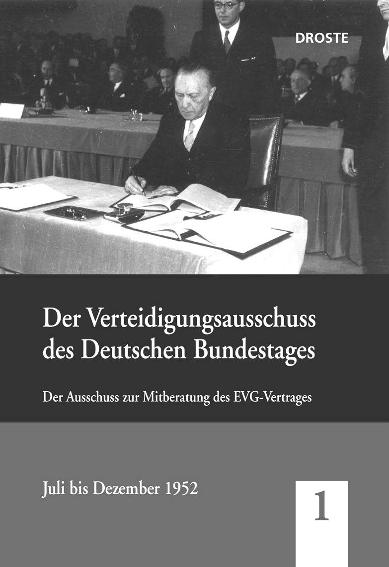 Neuerscheinungen Militärgeschichtliches Forschungsamt Der Bundestagsausschuss für Verteidigung. Der Ausschuss zur Mitberatung des EVG-Vertrages. Juli bis Dezember 1952. Im Auftr. des MGFA hrsg.