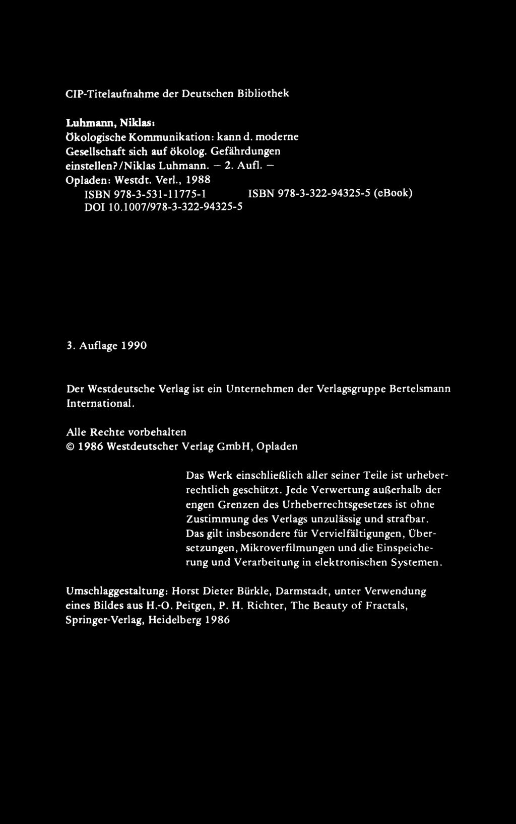 CIP-Titelaufnahme der Deutschen Bibliothek Luhm8lU1, Niklas. ökologische Kommunikation: kann d. moderne Gesellschaft sich auf ökolog. Gefährdungen einstellen? INiklas Luhmann. - 2. Aufl.