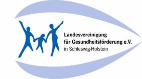 Landesvereinigung für Gesundheitsförderung e.v. in Schleswig-Holstein Flämische Str. 6-10, 24103 Kiel, Tel.: 0431-93859 Fax: 0431-94871 gesundheit@lvgfsh.de www.lv-gesundheit-sh.
