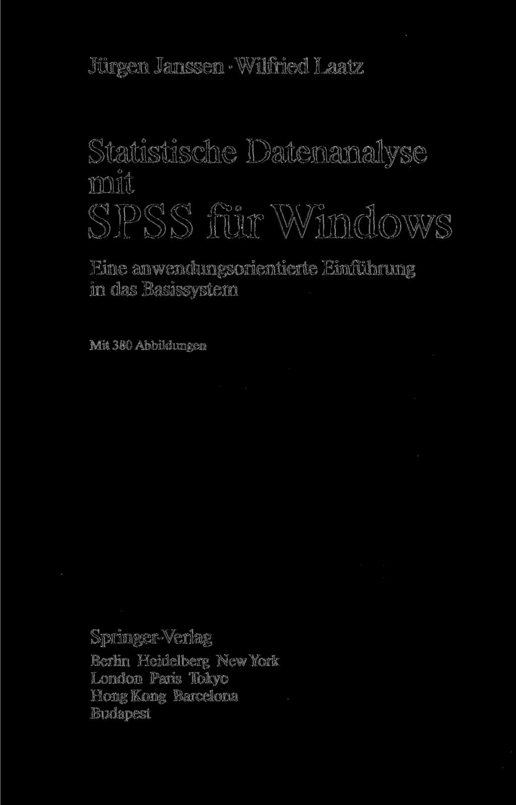 Jürgen Janssen -Wilfried Laatz Statistische Datenanalyse mit SPSS für Windows Eine anwendungsorientierte Einführung in