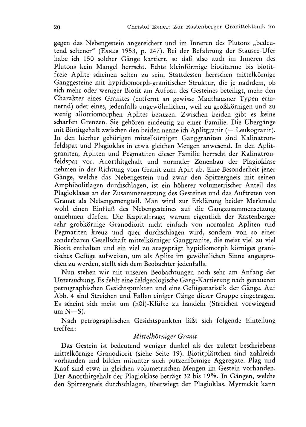 20 Christof Exne,/: Zur Rastenberger Granittektonik im gegen das Nebengestein angereichert und im Inneren des Plutons bedeutend seltener" (EXNER 1953, p. 247).