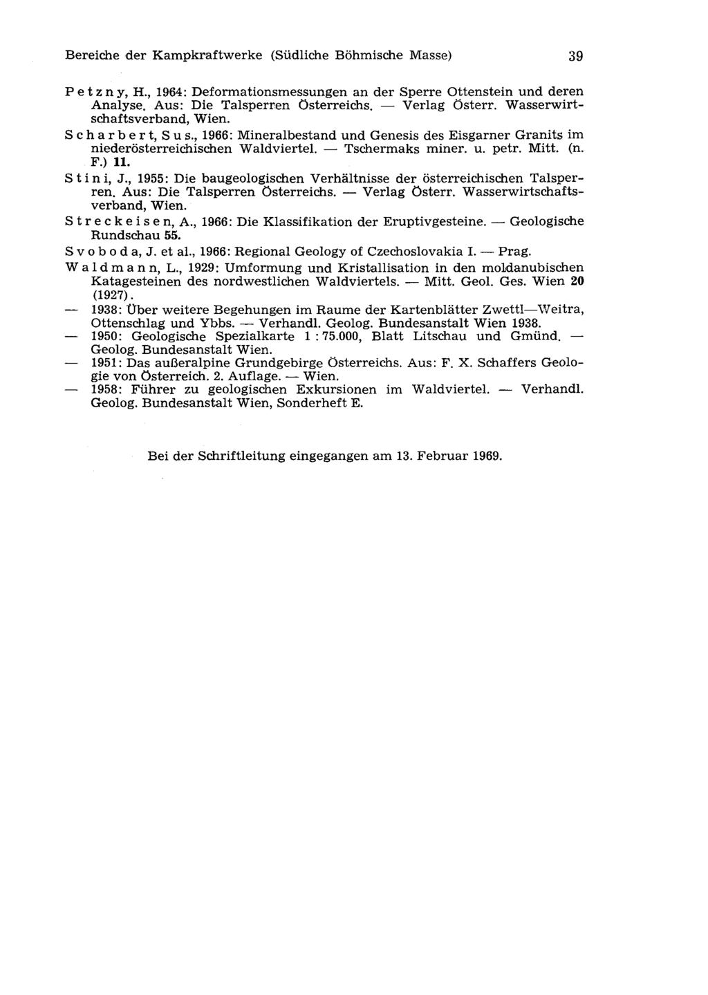 Bereiche der Kampkraftwerke (Südliche Böhmische Masse) 39 Petzny, H., 1964: Deformationsmessungen an der Sperre Ottenstein und deren Analyse. Aus: Die Talsperren Österreichs. Verlag österr.