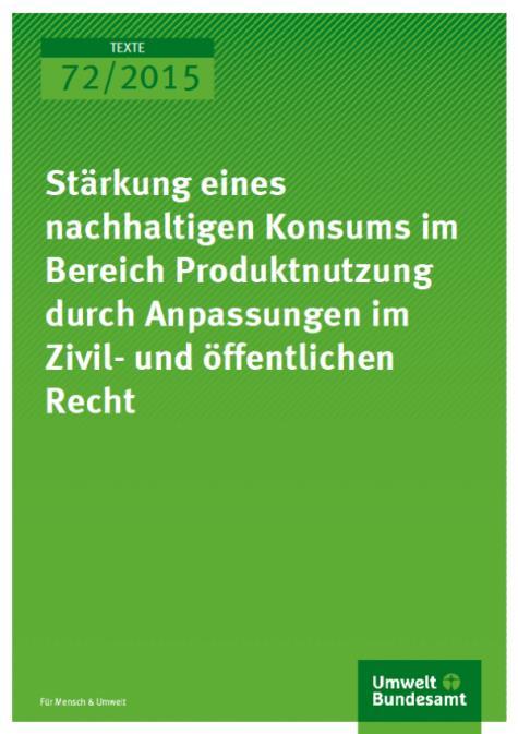 Stärkung eines nachhaltigen Konsums im Bereich Produktnutzung durch Anpassungen im Zivil- und öffentlichen Recht Auftragnehmer: Universität Münster (Institut für Umwelt- und Planungsrecht),