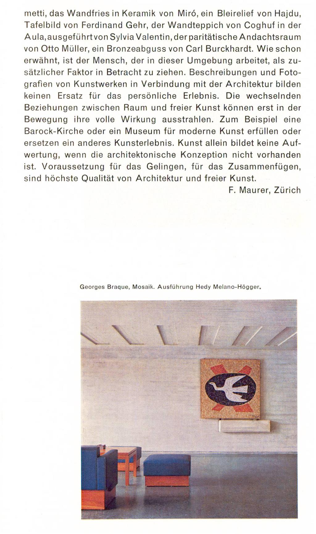 metti, das Wandfries in Keramik von Miro, ein Bleirelief von Hajdu, Tafelbild von Ferdinand Gehr, der Wandteppich von Coghuf in der Aula,ausgeführt von Sylvia Valentin, der paritätische Andachtsraum