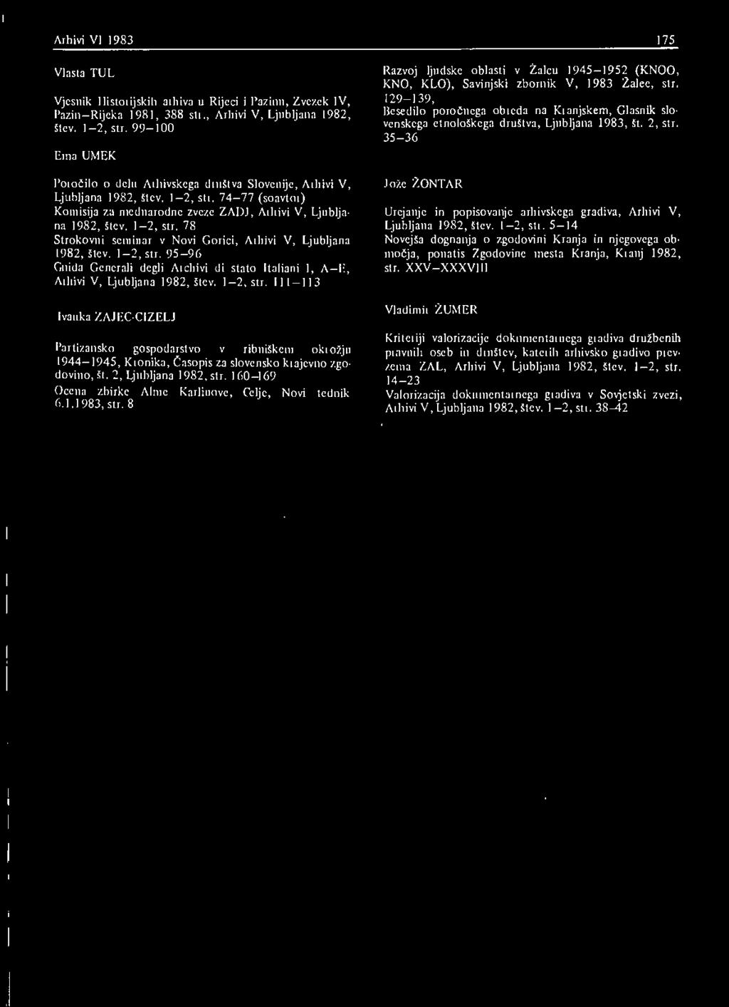 1-2, str. 95-96 Guida Generali degli Archivi di stato italiani 1, A II, Arhivi V, Ljubljana 1982, štev. 1-2, str.