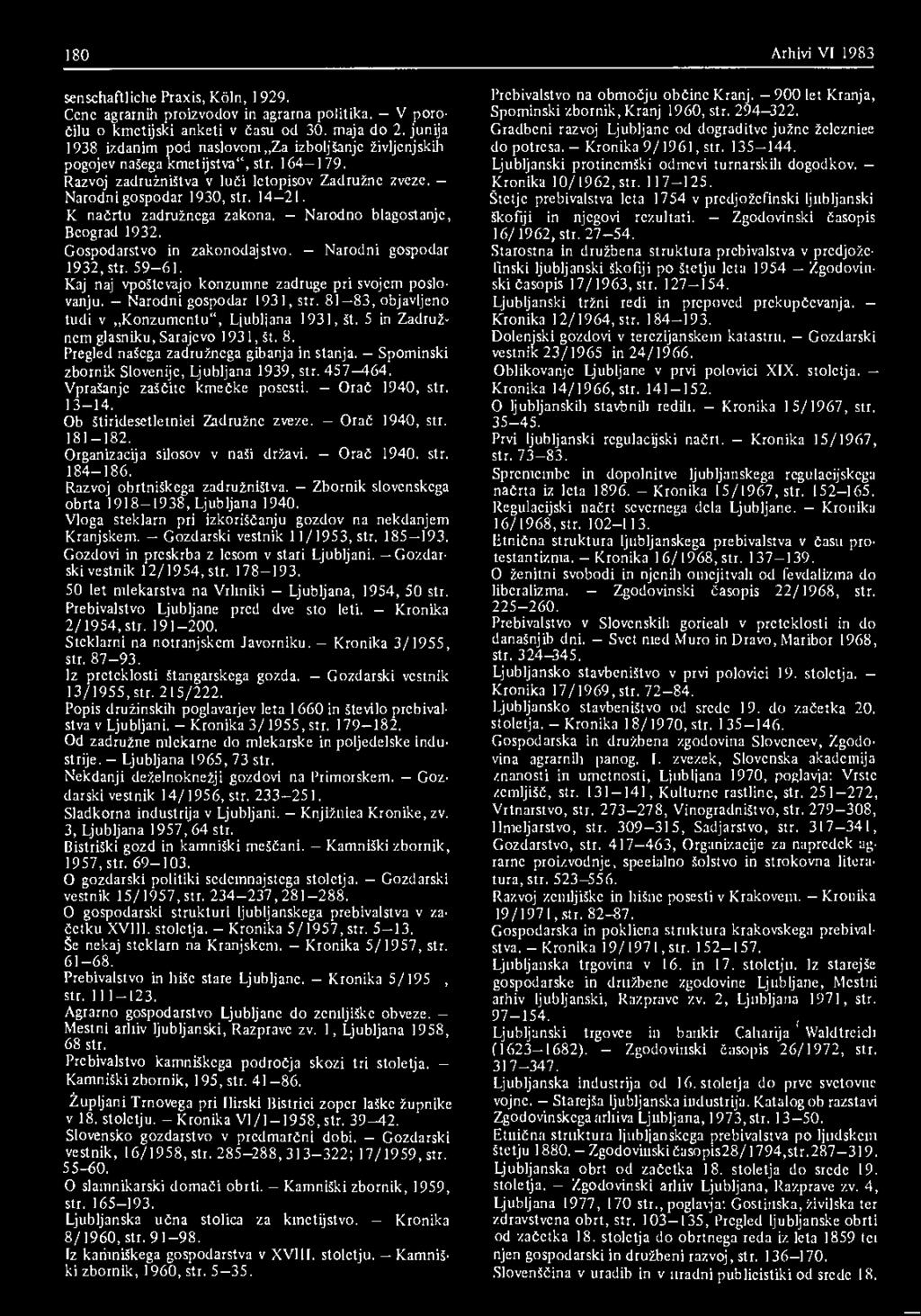 K načrtu zadružnega zakona. Narodno blagostanje, Beograd 1932. Gospodarstvo in zakonodajstvo. Narodni gospodar 1932, str. 59-61. Kaj naj vpoštevajo konzumne zadruge pri svojem poslovanju.