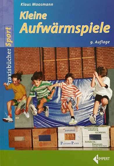 Bücher: Moosmann Klaus: Kleine Aufwärmspiele (2014), Limpert, Wiebelsheim Oltmanns