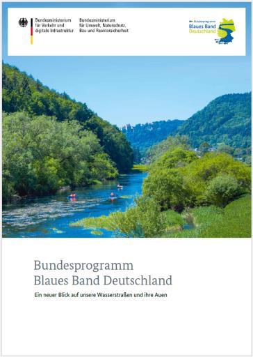 Bundesprogramm Blaues Band Deutschland Ziel der Koalitionsvereinbarung für die 18. Legislaturperiode: Förderung der Renaturierung von Fließgewässern und Auen Programm wurde am 18.05.