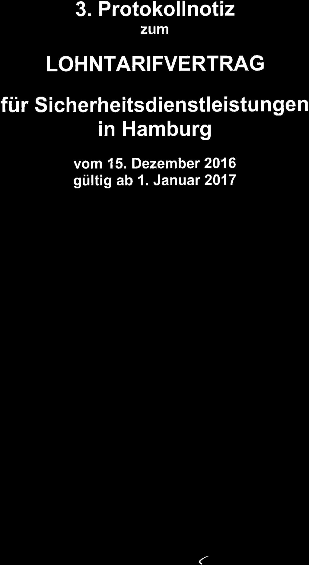 3. Protokollnotiz zum LOHNTARIFVERTRAG für Sicherheitsdienstleistungen in Hamburg vom 15. Dezember 2016 gültig 1.