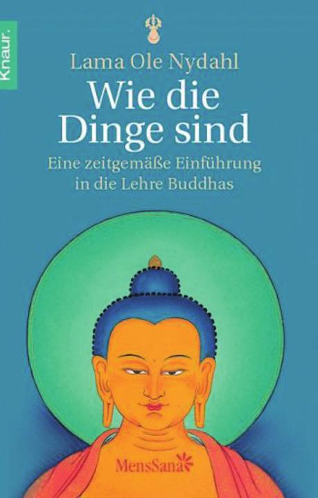 BUCHEMPFEHLUNGEN BÜCHER VON LAMA OLE NYDAHL Wie die Dinge sind Eine zeitgemäße Einführung in die Lehre Buddhas Was ist Buddhismus?