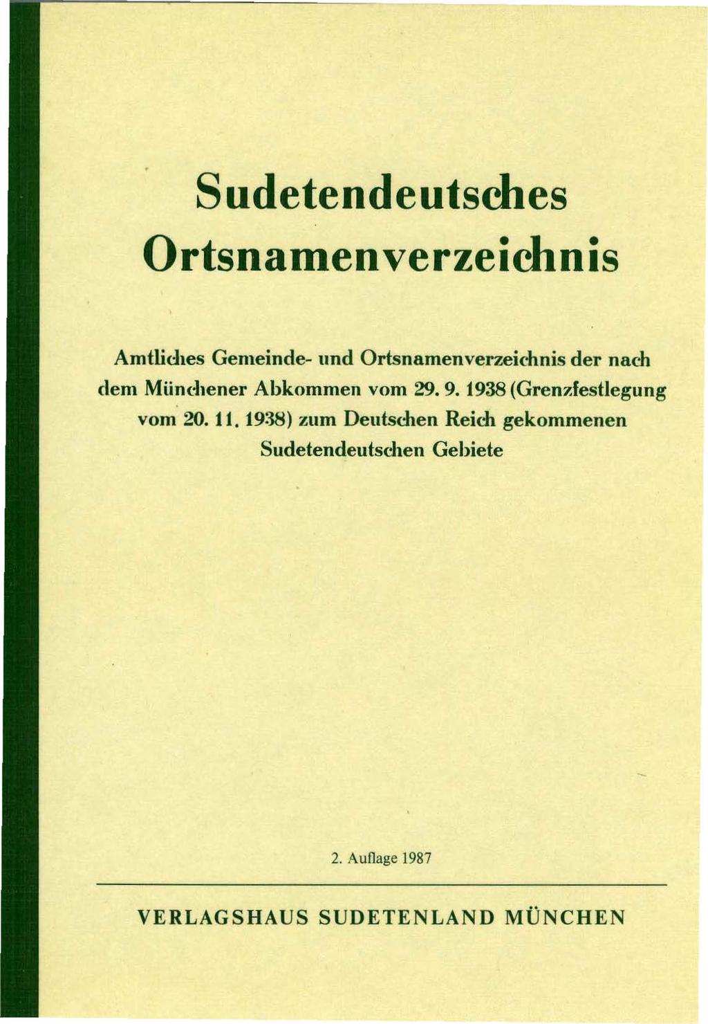 Sudetendeutsches Ortsnamenverzeichnis Amtlid1es Gemeinde- und Ortsnamenverzeidmis der nach dem Miind1ener Abkommen vom 29. 9.