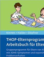 Claudia Kinnen/Joya Halder/ Manfred Döpfner THOP-Elternprogramm Arbeitsbuch für Eltern Gruppenprogramm für Eltern von Kindern mit ADHS-Symptomen und expansivem Problemverhalten