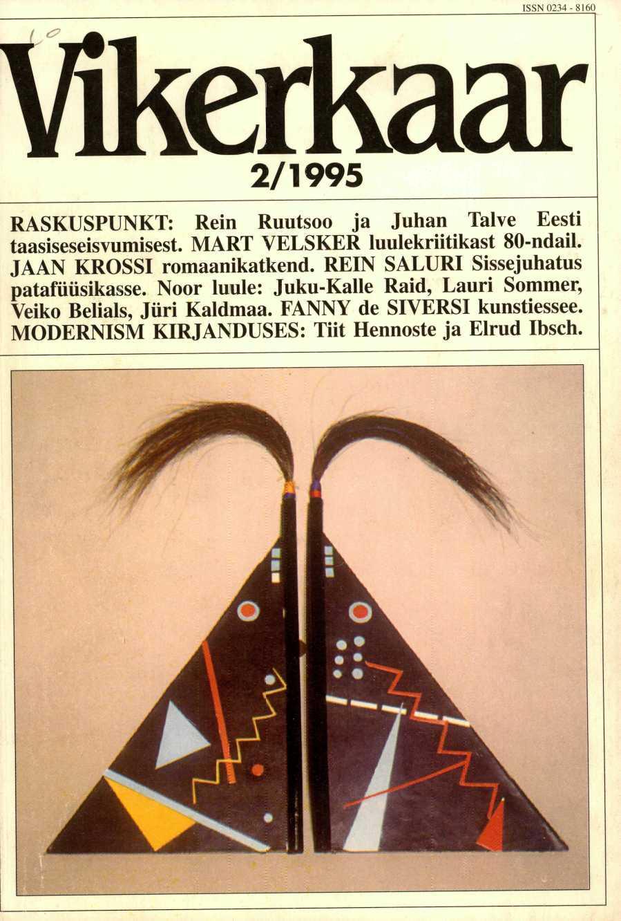 Vikerkaar 2/1995 RASKUSPUNKT: Rein Ruutsoo ja Juhan Talve Eesti taasiseseisvumisest. MART VELSKER luulekriitikast 80-ndail. JAAN KROSSI romaanikatkend.