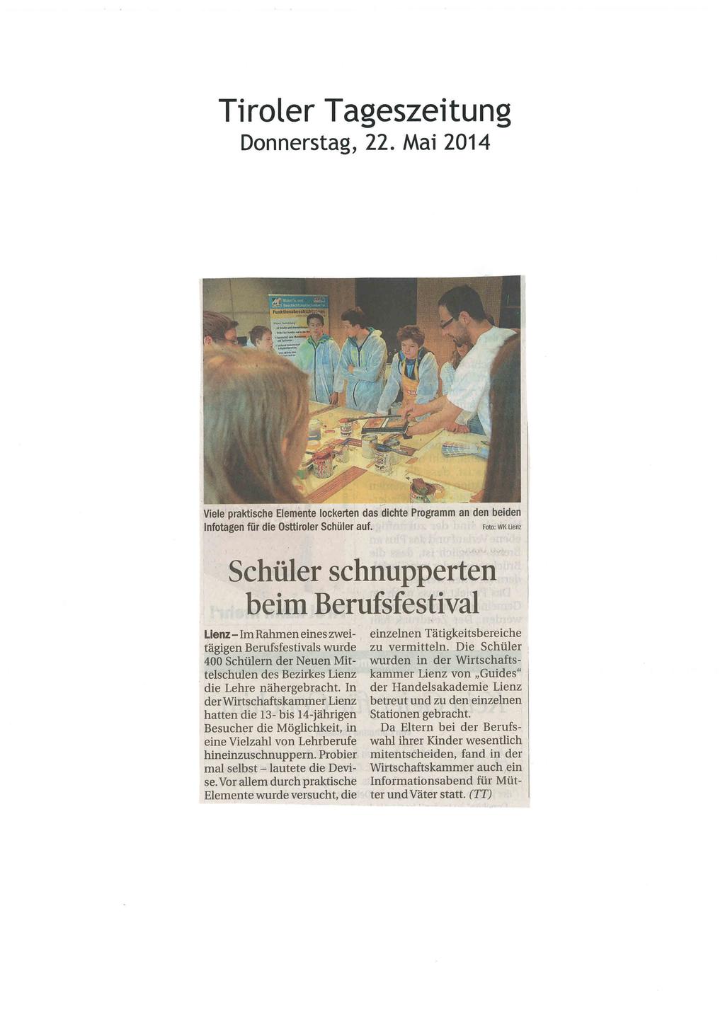Tiroler Tageszeitung Donnerstag, 22. Mai 2014 Viele praktische EIemImte lockerten das dichte Programm an den beiden Infotageri für die Osttiroler Schmer auf.