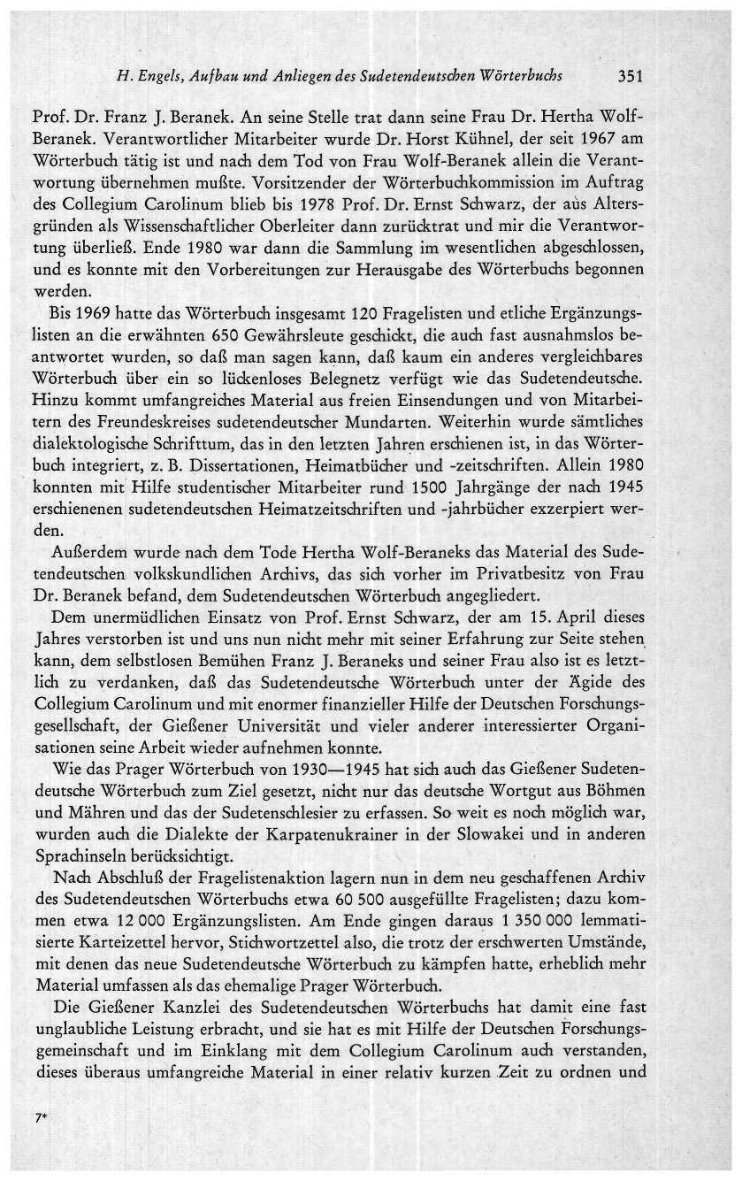 H. Engels, Aufbau und Anliegen des Sudetendeutschen Wörterbuchs 351 Prof. Dr. Franz J. Beranek. An seine Stelle trat dann seine Frau Dr. Hertha Wolf- Beranek. Verantwortlicher Mitarbeiter wurde Dr.