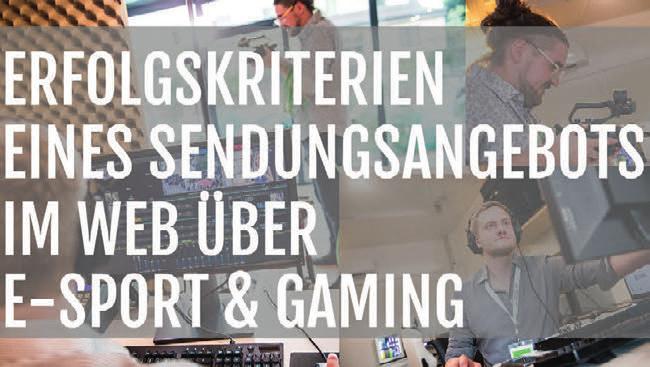 Erfolgsfaktoren eines Sendungsangebots im Web über E-Sport und Gaming Diplomand David Uellendahl Heiner Gatzemeier Korreferent Prof. Dr.