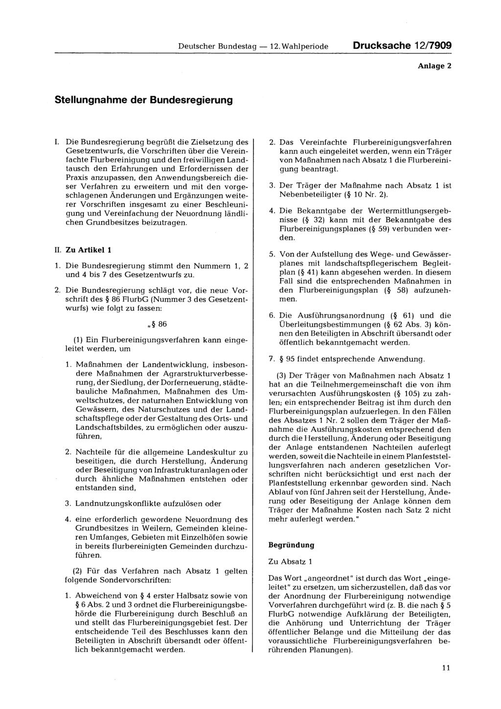 Deutscher Bundestag 12. Wahlperiode Drucksache 12/7909 Anlage 2 Stellungnahme der Bundesregierung I.