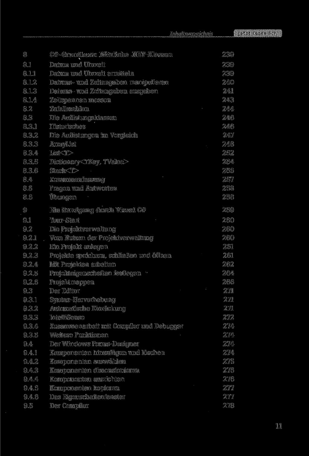 8 8.1 8.1.1 8.1.2 8.1.3 8.1.4 8.2 8.3 8.3.1 8.3.2 8.3.3 8.3.4 8.3.5 8.3.6 8.4 8.5 8.6 9 9.1 9.2 9.2.1 9.2.2 9.2.3 9.2.4 9.2.5 9.2.6 9.3 9.3.1 9.3.2 9.3.3 9.3.4 9.3.5 9.4 9.4.1 9.4.2 9.4.3 9.4.4 9.4.5 9.4.6 9.5 C#-Grundkurs: Nützliche.