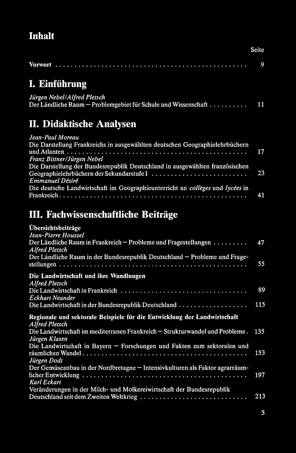 Inhalt Seite Vorwort...... 9 I. Einführung Jürgen Nebel/ Der Ländliche Raum Problemgebiet für Schule und Wissenschaft... 11 II.