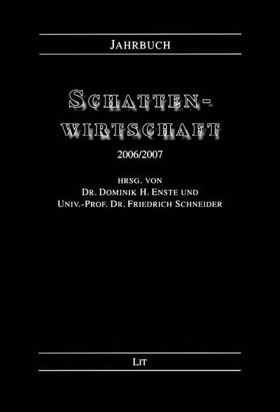 Wirtschaftswissenschaften VOLKSWIRTSCHAFT Jahrbuch Schattenwirtschaft hrsg. von Dominik H. Enste und Friedrich Schneider Dominik H. Enste; Friedrich Schneider (Hrsg.