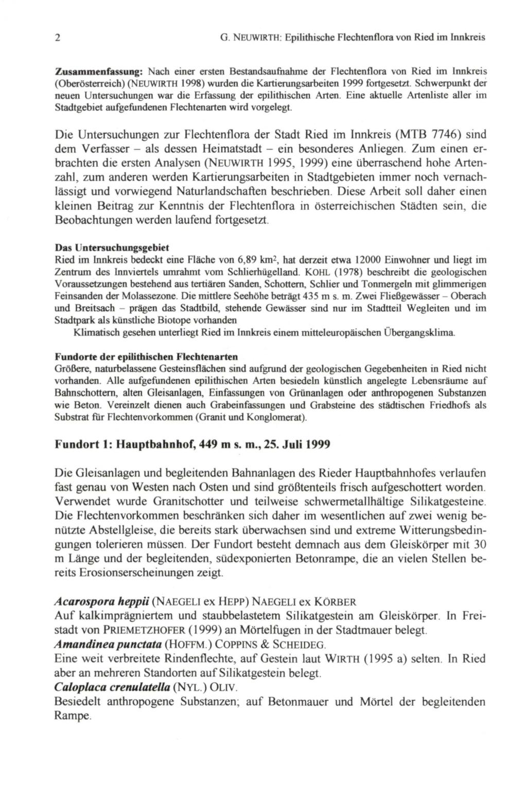 2 G. NEUWIRTH: Epilithische Flechtenflora von Ried im Innkreis Zusammenfassung: Nach einer ersten Bestandsaufnahme der Flechtenflora von Ried im Innkreis (Oberösterreich) (NEUWIRTH 1998) wurden die