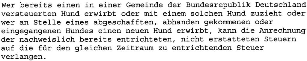 Die Steuerpflicht endet mit dem Ablauf des Monats, in dem der Hund veräußert oder sonst abgeschafft wird, abhanden kommt oder eingeht.