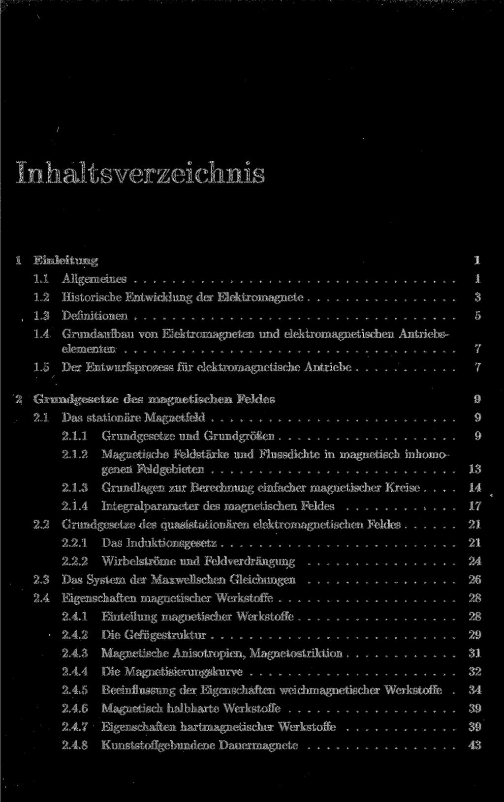 Inhaltsverzeichnis 1 Einleitung 1 1.1 Allgemeines 1 1.2 Historische Entwicklung der Elektromagnete 3 1.3 Definitionen 5 1.