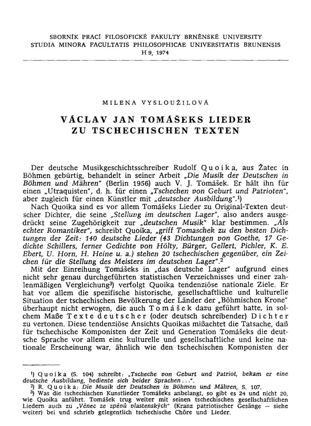 SBORNfK PRACl FILOSOFICKE FAKULTY BRNENSKE UNIVERSITY STUDIA MINORA FACULTATIS PHILOSOPHICAE UNIVERSITATIS BRUMENSIS H 9, 1974 MILENA VYSLOUZlLOVA VACLAV JAN TOMÄSEKS LIEDER ZU TSCHECHISCHEN TEXTEN