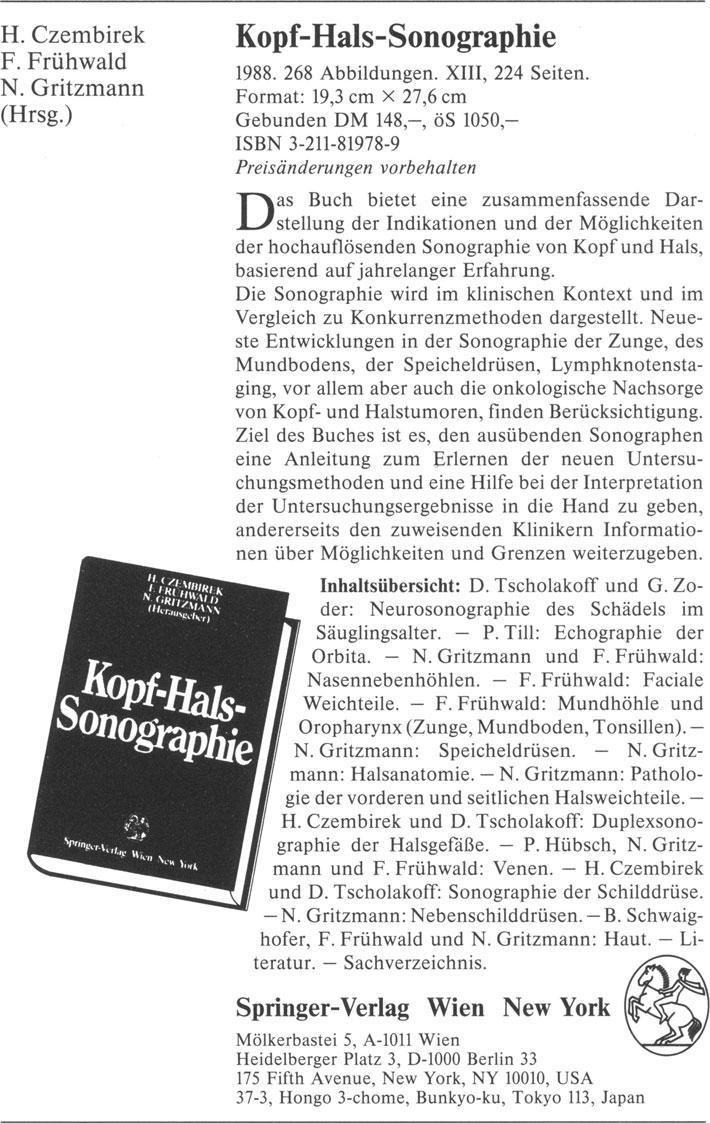 H. Czembirek F. Frühwald N. Gritzmann (Hrsg.) Kopf-Hals-Sonographie 1988. 268 Abbildungen. XIII, 224 Seiten.