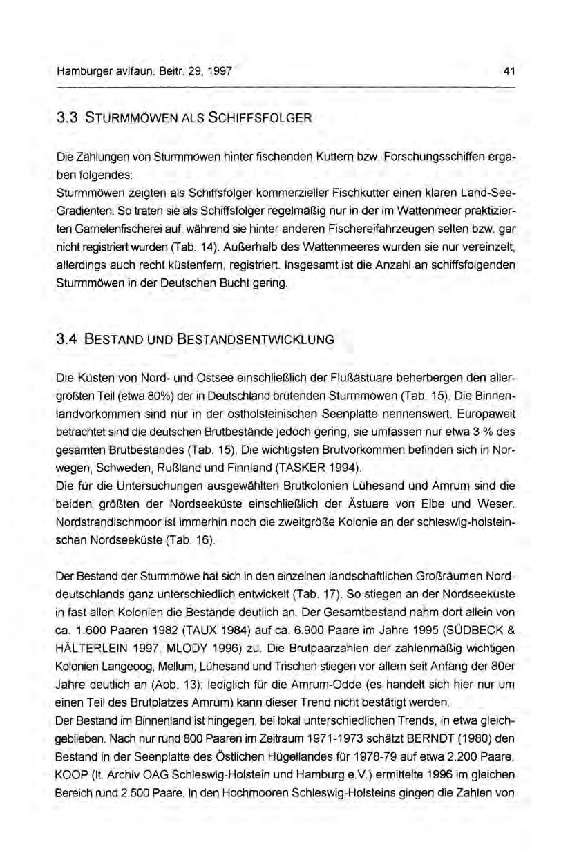 Hamburger avifaun. Beitr. 29, 1997 41 3.3 STURMMÖWEN ALS SCHIFFSFOLGER Die Zählungen von Sturmmöwen hinter fischenden Kuttern bzw.