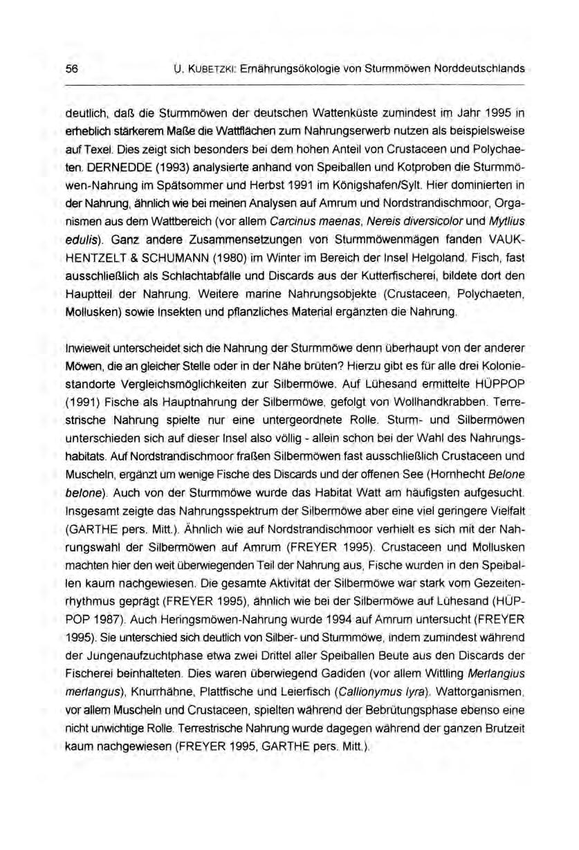 56 U. KUBETZKI: Ernährungsökologie von Sturmmöwen Norddeutschlands deutlich, daß die Sturmmöwen der deutschen Wattenküste zumindest im Jahr 1995 in erheblich stärkerem Maße die Wattflächen zum