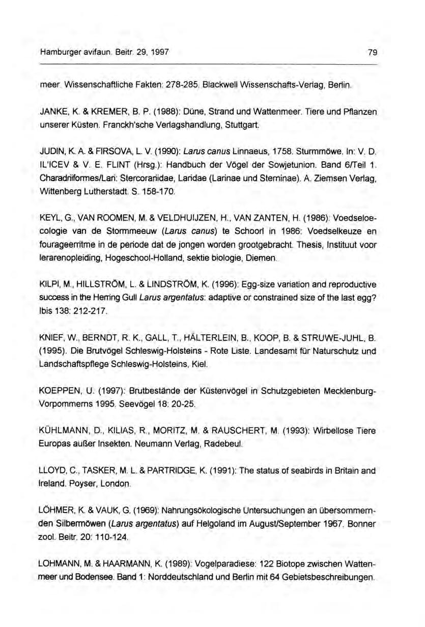 Hamburger avifaun. Beitr. 29, 1997 79 meer. Wissenschaftliche Fakten: 278-285. Blackwell Wissenschafts-Verlag, Berlin. JANKE, K. & KREMER, B. P. (1988): Düne, Strand und Wattenmeer.