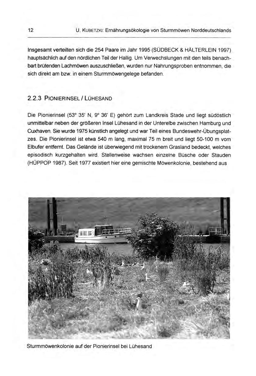 12 U. Kum-rzki: Ernährungsökologie von Sturmmöwen Norddeutschlands Insgesamt verteilten sich die 254 Paare im Jahr 1995 (SÜDBECK & HALTERLEIN 1997) hauptsächlich auf den nördlichen Teil der Hallig.
