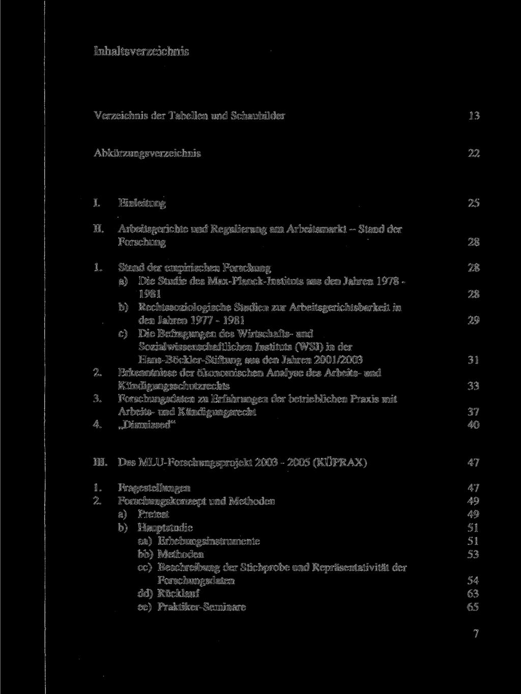 Inhaltsverzeichnis Verzeichnis der Tabellen und Schaubilder 13 Abkürzungsverzeichnis 22 I. Einleitung 25 II. Arbeitsgerichte und Regulierung am Arbeitsmarkt - Stand der Forschung 28 1.