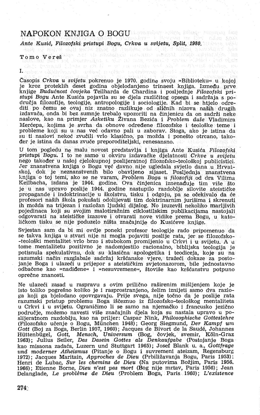 NAPOKON KNJIGA O BOGU Ante Kusić, Filozofski pristupi Bogu, Crkva u svijetu, Split, 1980. Tomo Vereš I. Časopis Crkva u svijetu pokrenuo je 1970.