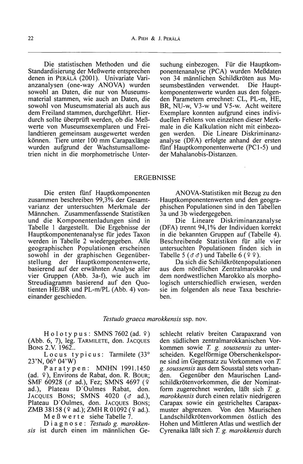 22 A. PlEH & J. PERÄLÄ Die statistischen Methoden und die Standardisierung der Meßwerte entsprechen denen in PERÄLÄ (2001).