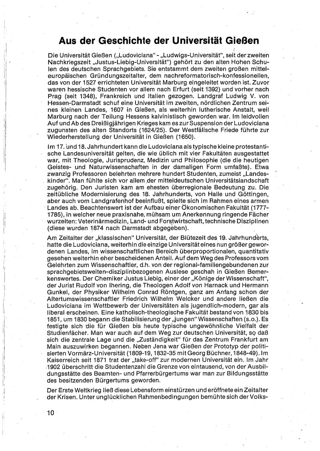 Aus der Geschichte der Universität Gießen Die Universität Gießen ( Ludoviciana" - Ludwigs-Universität, seit derzweiten Nachkriegszeit Justus-Liebig-Universität ) gehört zu den alten Hohen Schulen des