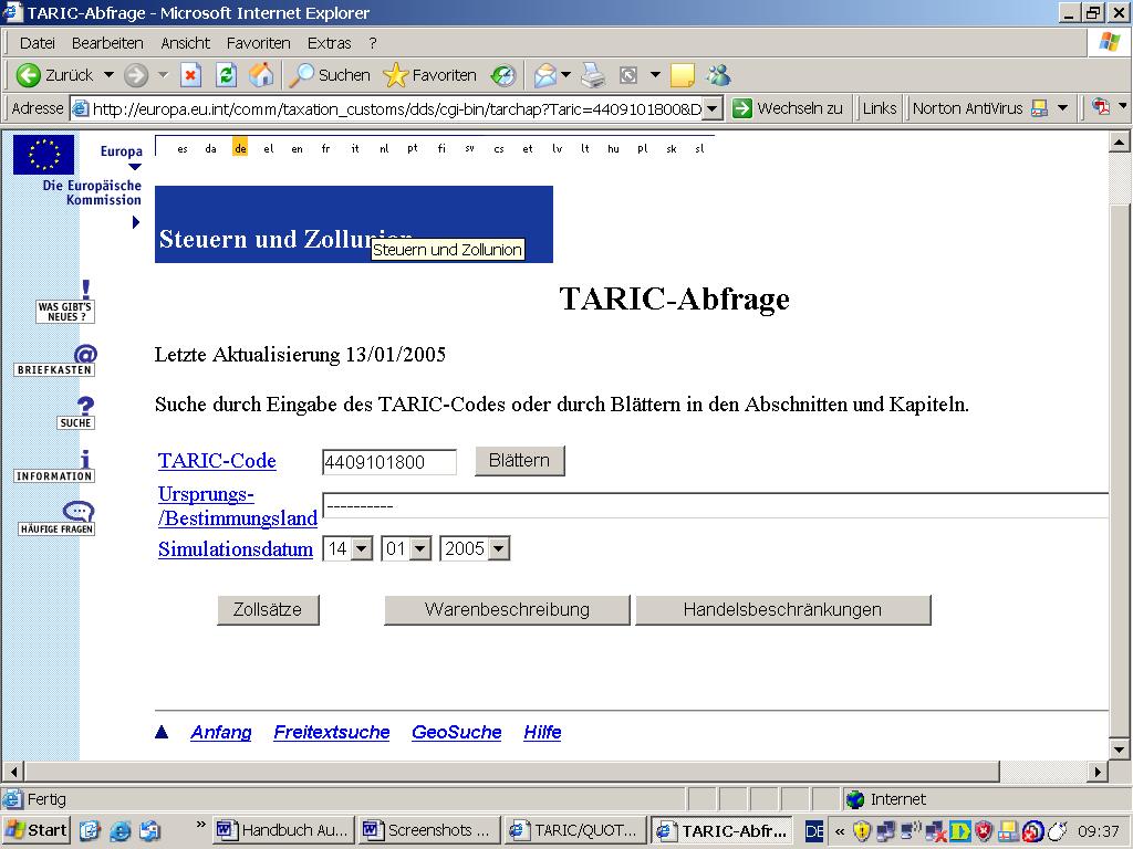 Klickt man diese Nummer an, folgt die TARIC Abfrage Die Warennummer 4409101800 ist bereits eingetragen.