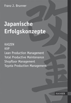 Die Strategien der Japaner. Brunner Japanische Erfolgskonzepte 169 Seiten. 60 Abbildungen ISBN 978-3-446-41527-0 Seit mehr als dreißig Jahren sind die japanischen Methoden im Westen bekannt.