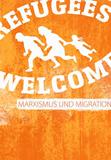 121 947240-05-0 2017 Refugees welcome : Marxismus und Migration mit Beiträgen von Ali Al Dailami, Martin Haller, Carolin Hasenpusch,