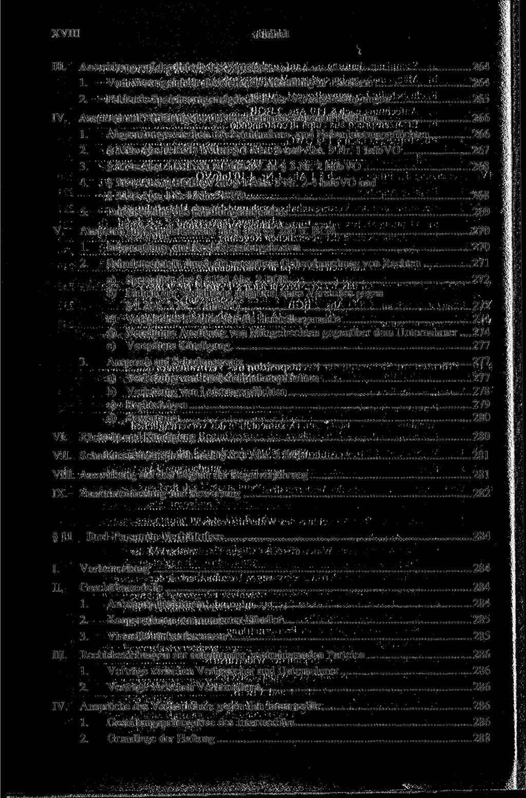 XVIII Inhalt III. Auswirkung auf den Inhalt des Vertrages 264 1. Vom Vertragsinhalt abweichende Mitteilung in Textform 264 2. Fehlende Speicherungsmöglichkeit der Vertragsbedingungen 265 IV.