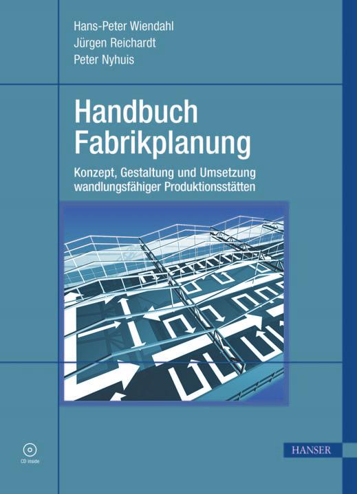 Gut geplant ist halb gebaut. H.-P. Wiendahl, J. Reichardt, P. Nyhuis Handbuch Fabrikplanung Konzept, Gestaltung und Umsetzung wandlungs - fähiger Produktionsstätten 607 Seiten.