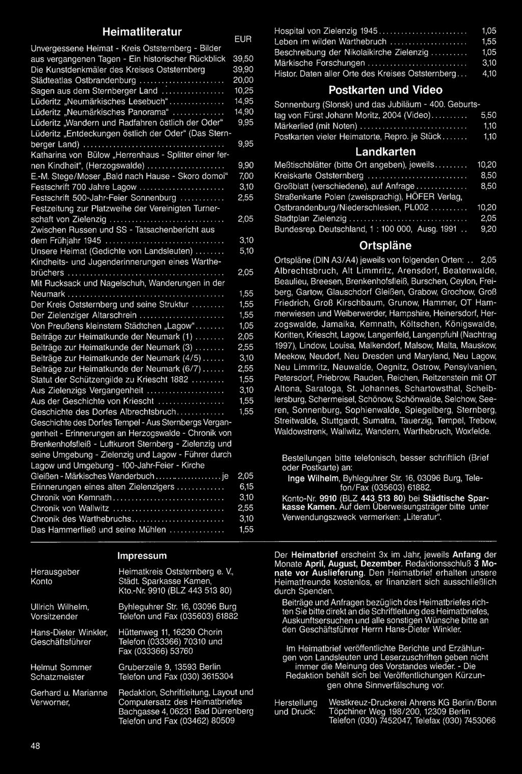 Zwischen Russen und SS - Tatsachenbericht aus dem Frühjahr 1945 3,10 Unsere Heimat (Gedichte von Landsleuten) 5,10 Kindheits- und Jugenderinnerungen eines Warthebrüchers 2,05 Mit Rucksack und