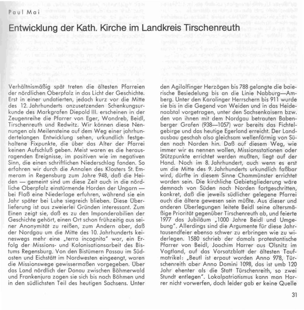 Pa u l Mai Entwicklung der Kath. Kirche im Landkreis Tirschenreuth den Agilolfinger Herzögen bis 788 gelangte die baierische Besiedelung bis an die Linie Nabburg-Amberg.