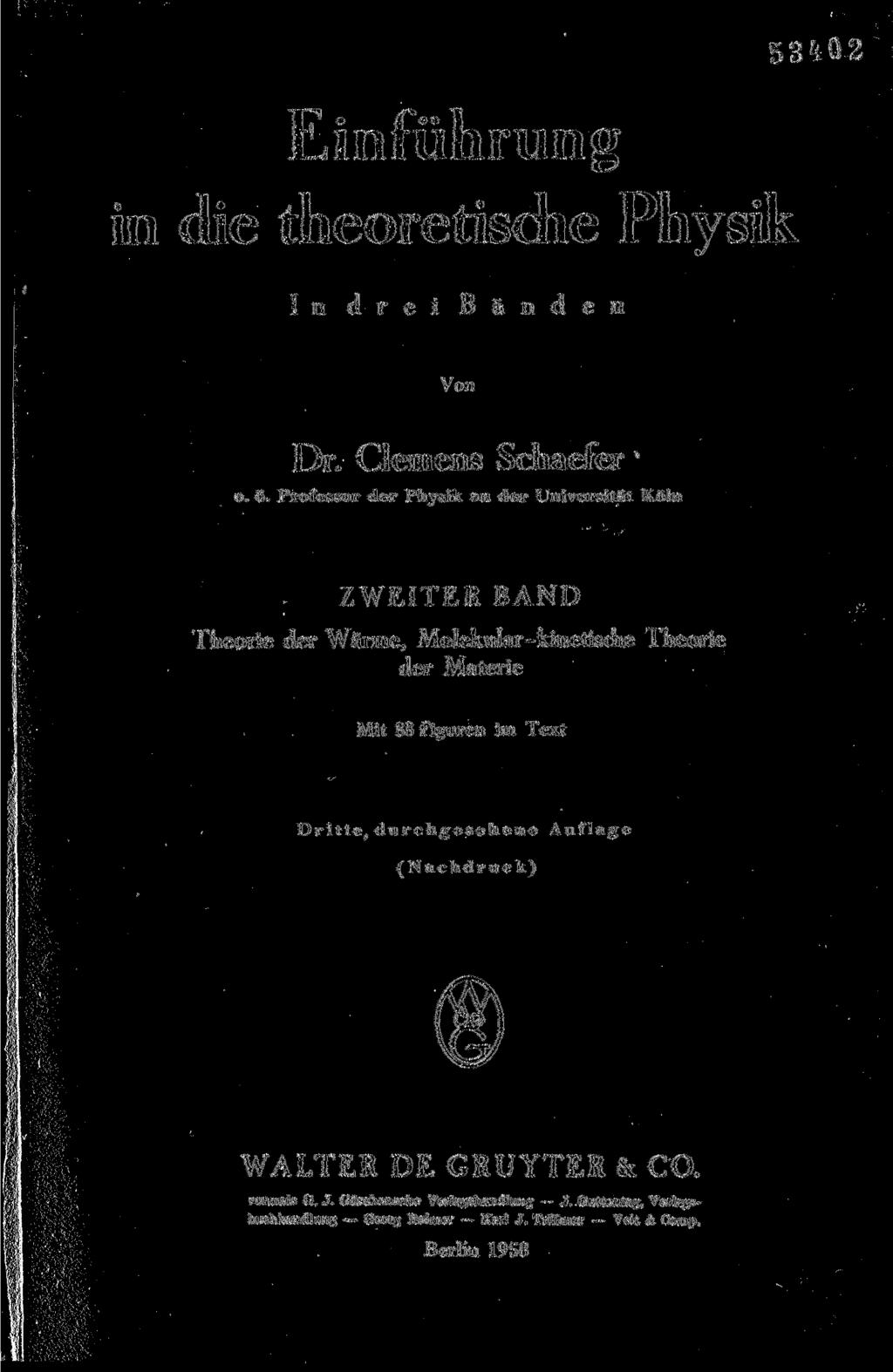 Einführung in die theoretisdie Physik 53^02 In drei B ä n d e n Von Dr. Clemens Schaefer' o. ö.
